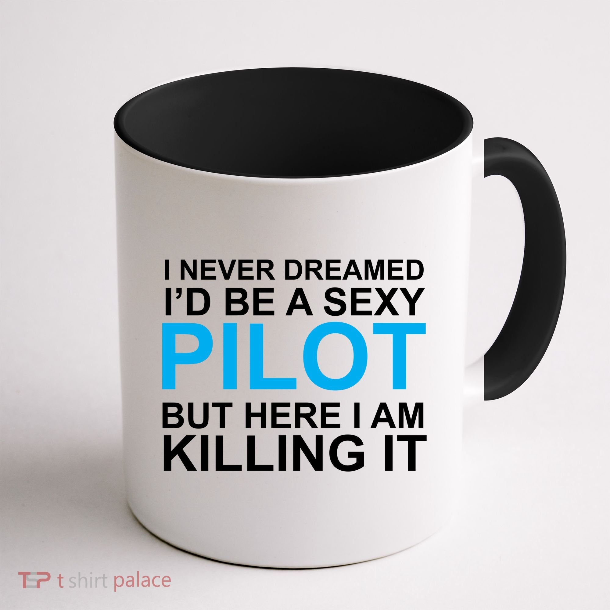 I Never Dreamed I'd Be A Sexy Pilot Coffee Mug