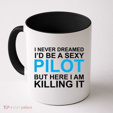 I Never Dreamed I'd Be A Sexy Pilot Coffee Mug