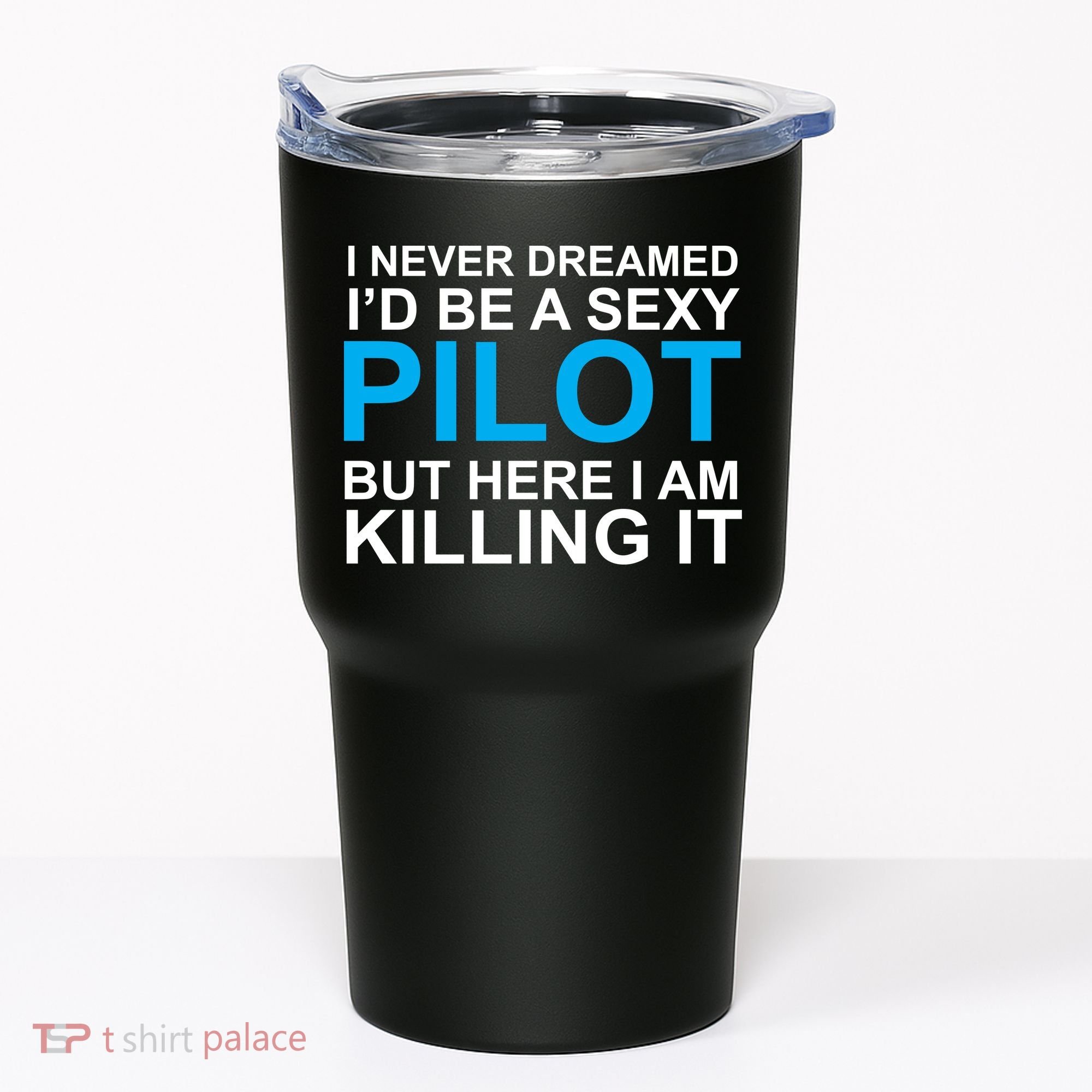 I Never Dreamed I'd Be A Sexy Pilot Tumbler
