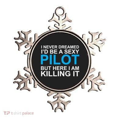 I Never Dreamed I'd Be A Sexy Pilot Ornament