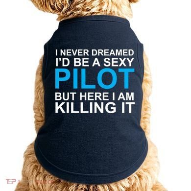 I Never Dreamed I'd Be A Sexy Pilot Doggie Tank