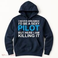 I Never Dreamed I'd Be A Sexy Pilot Hoodie thumb 0