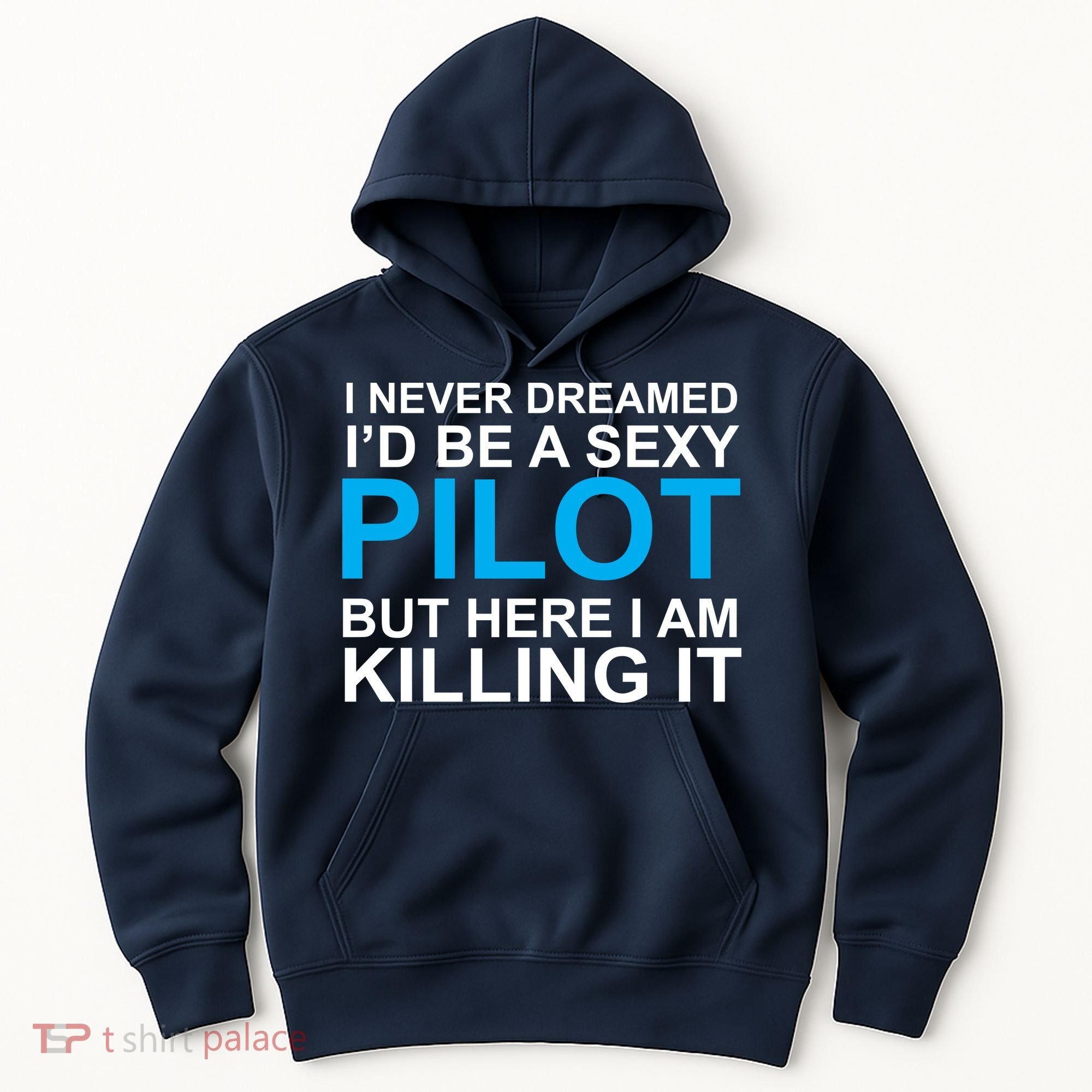 I Never Dreamed I'd Be A Sexy Pilot Hoodie