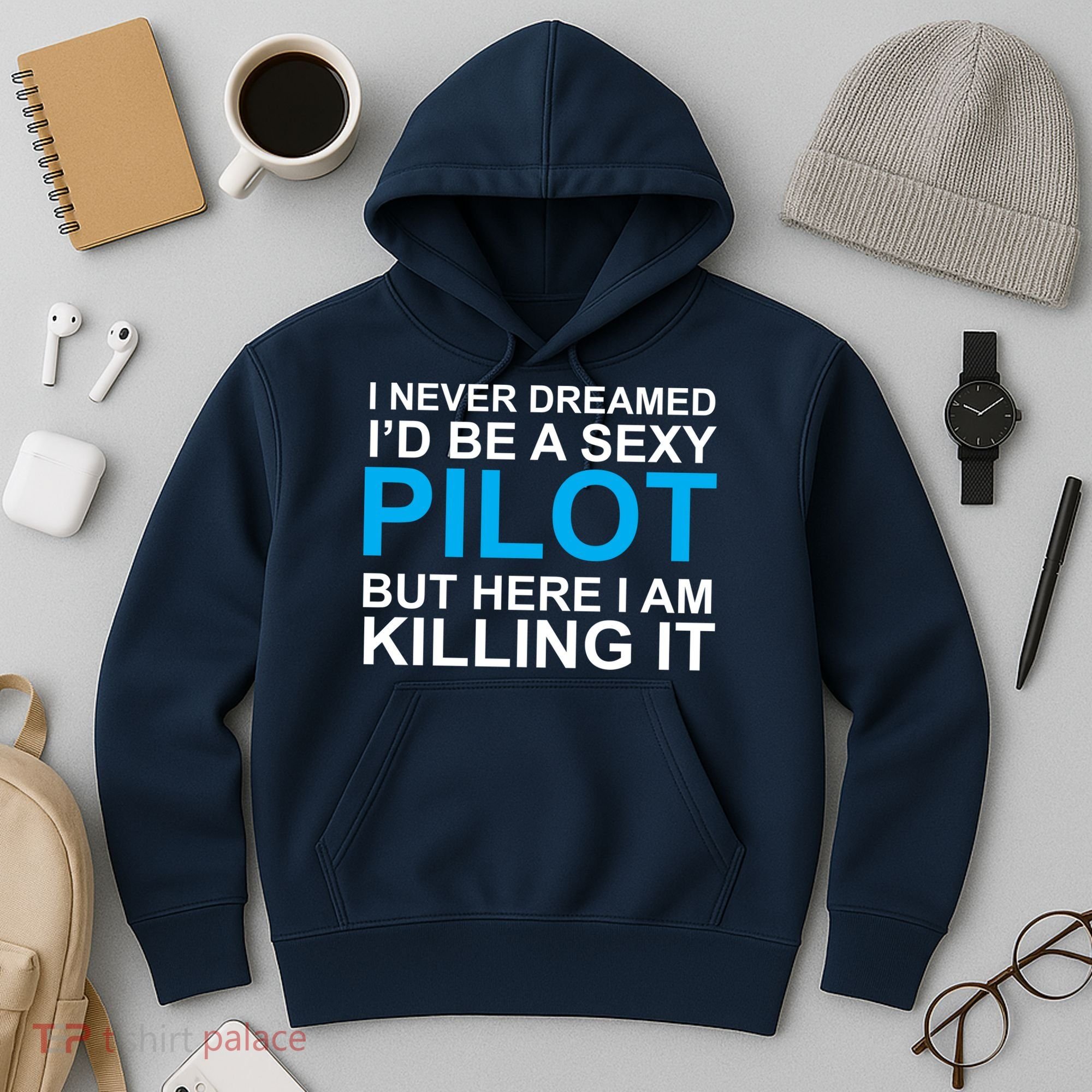 I Never Dreamed I'd Be A Sexy Pilot Hoodie