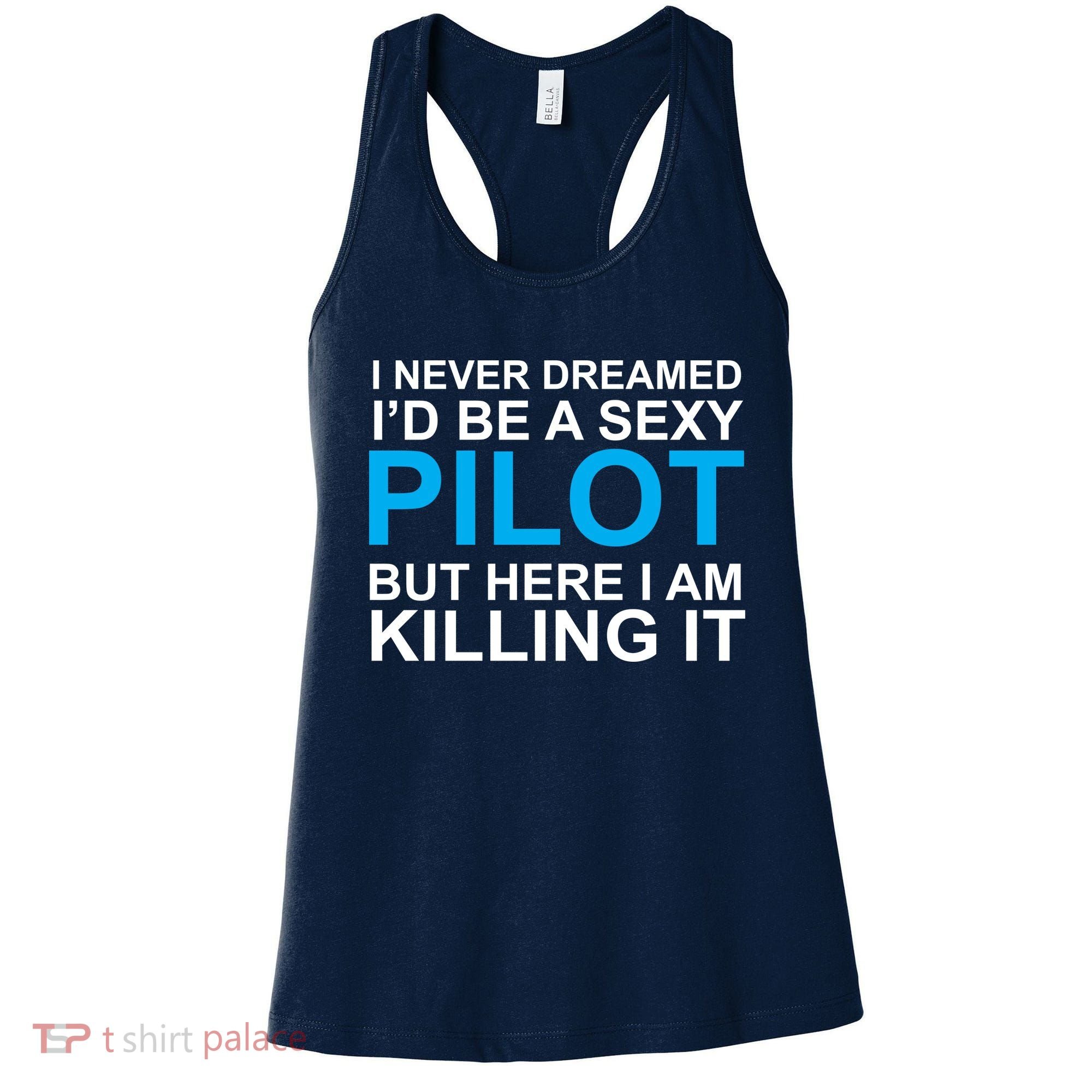 I Never Dreamed I'd Be A Sexy Pilot Women's Tank Top