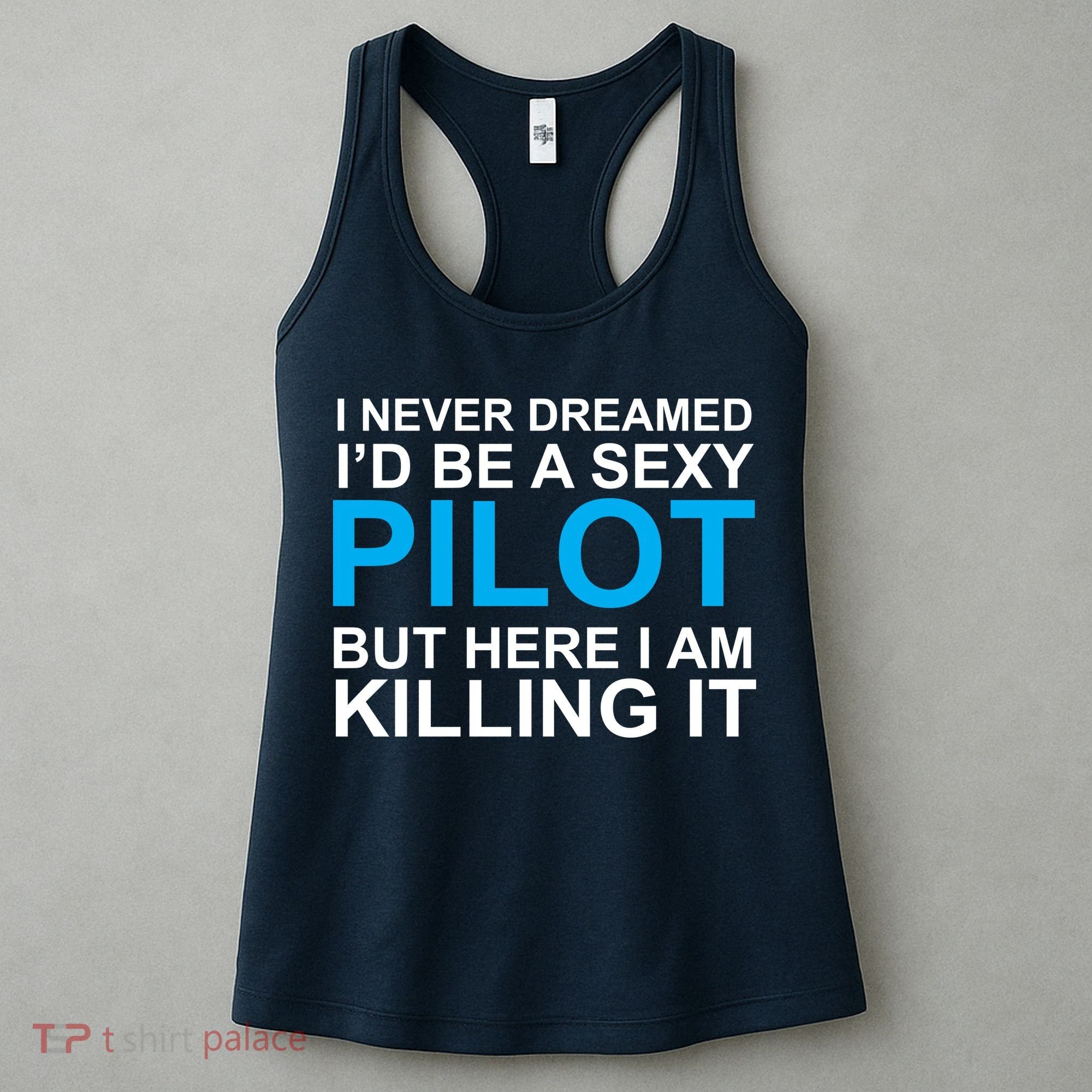 I Never Dreamed I'd Be A Sexy Pilot Women's Tank Top