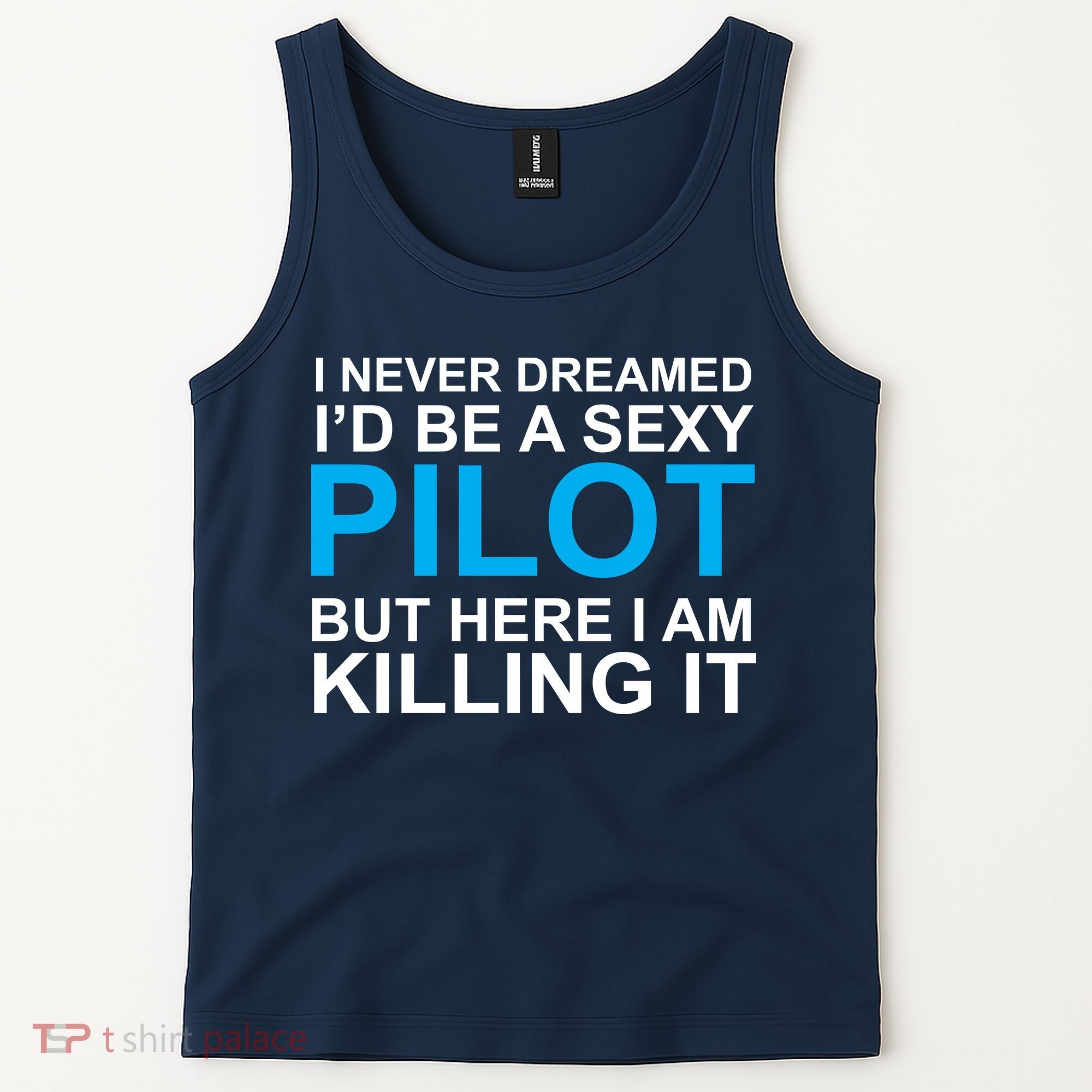 I Never Dreamed I'd Be A Sexy Pilot Tank Top