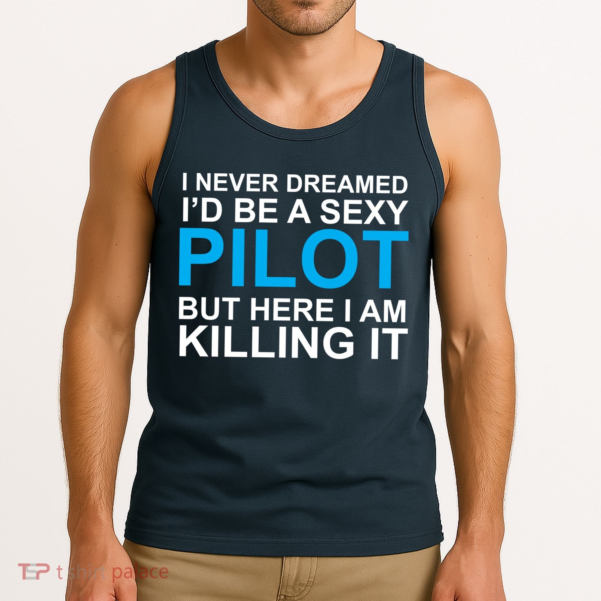 I Never Dreamed I'd Be A Sexy Pilot Tank Top