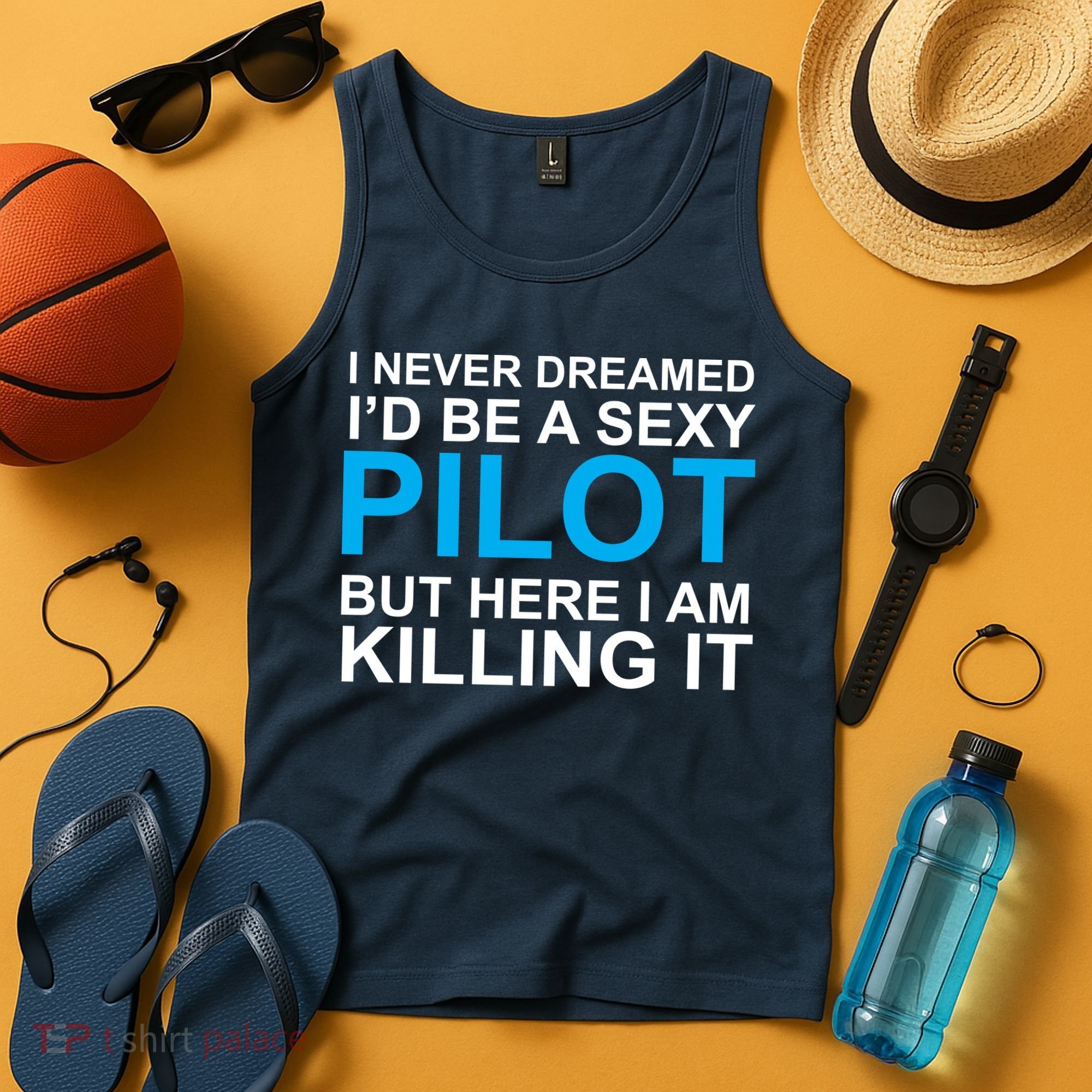 I Never Dreamed I'd Be A Sexy Pilot Tank Top