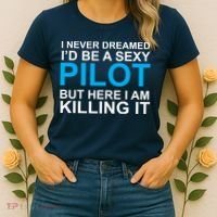 I Never Dreamed I'd Be A Sexy Pilot Women's T-Shirt thumb 2