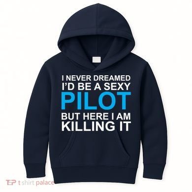 I Never Dreamed I'd Be A Sexy Pilot Kids Hoodie