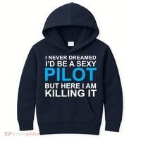 I Never Dreamed I'd Be A Sexy Pilot Kids Hoodie thumb 0