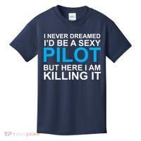 I Never Dreamed I'd Be A Sexy Pilot Kids T-Shirt thumb 0
