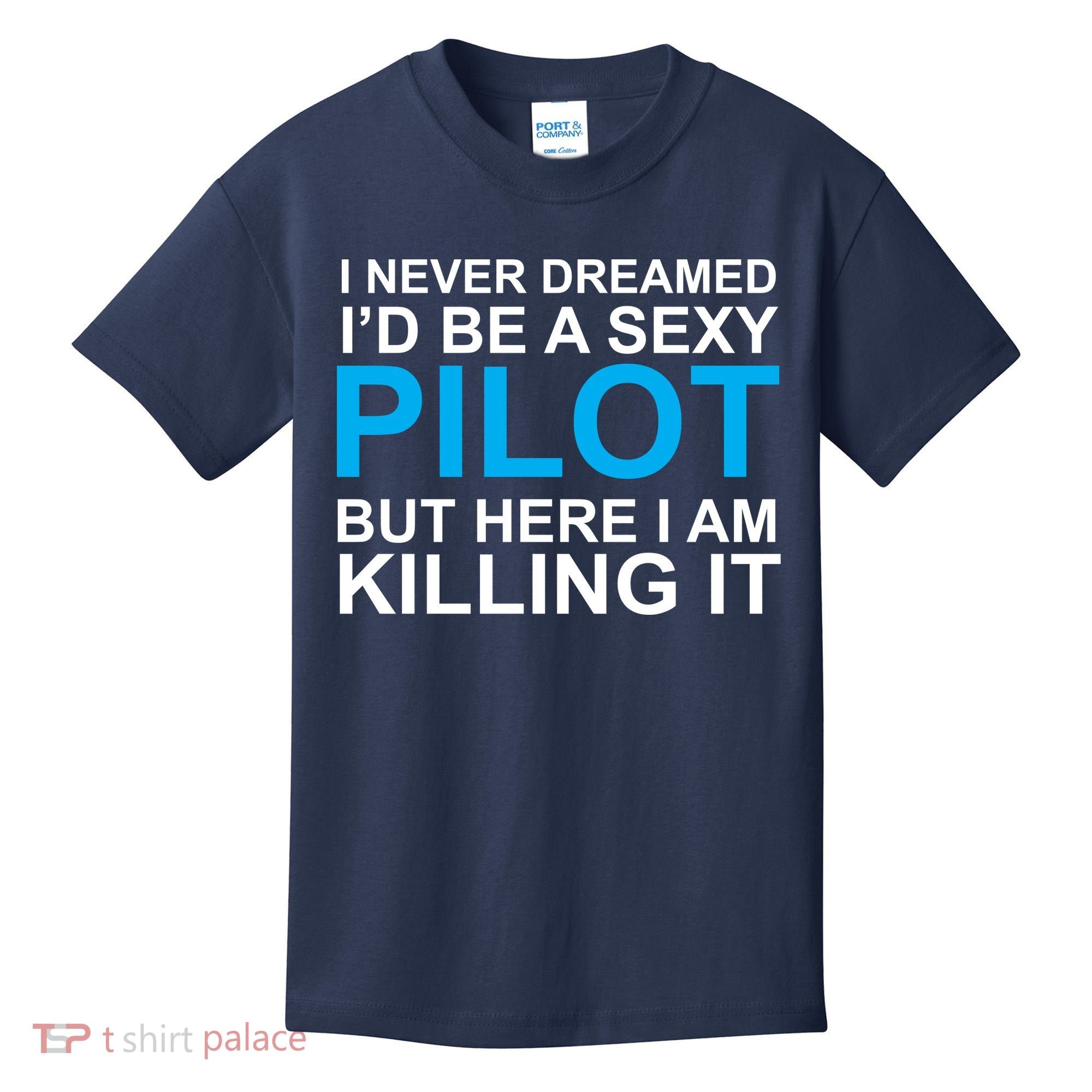 I Never Dreamed I'd Be A Sexy Pilot Kids T-Shirt