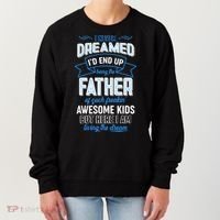 I Never Dreamed I'd End Up Being The Father Of Awesome Kids Women's Sweatshirt thumb 0