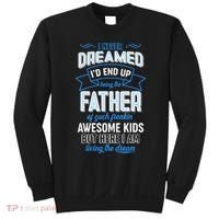 I Never Dreamed I'd End Up Being The Father Of Awesome Kids Sweatshirt thumb 0