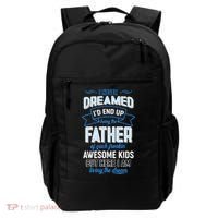 I Never Dreamed I'd End Up Being The Father Of Awesome Kids Backpack thumb 0
