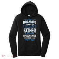 I Never Dreamed I'd End Up Being The Father Of Awesome Kids Women's Hoodie thumb 0
