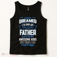 I Never Dreamed I'd End Up Being The Father Of Awesome Kids Tank Top thumb 2