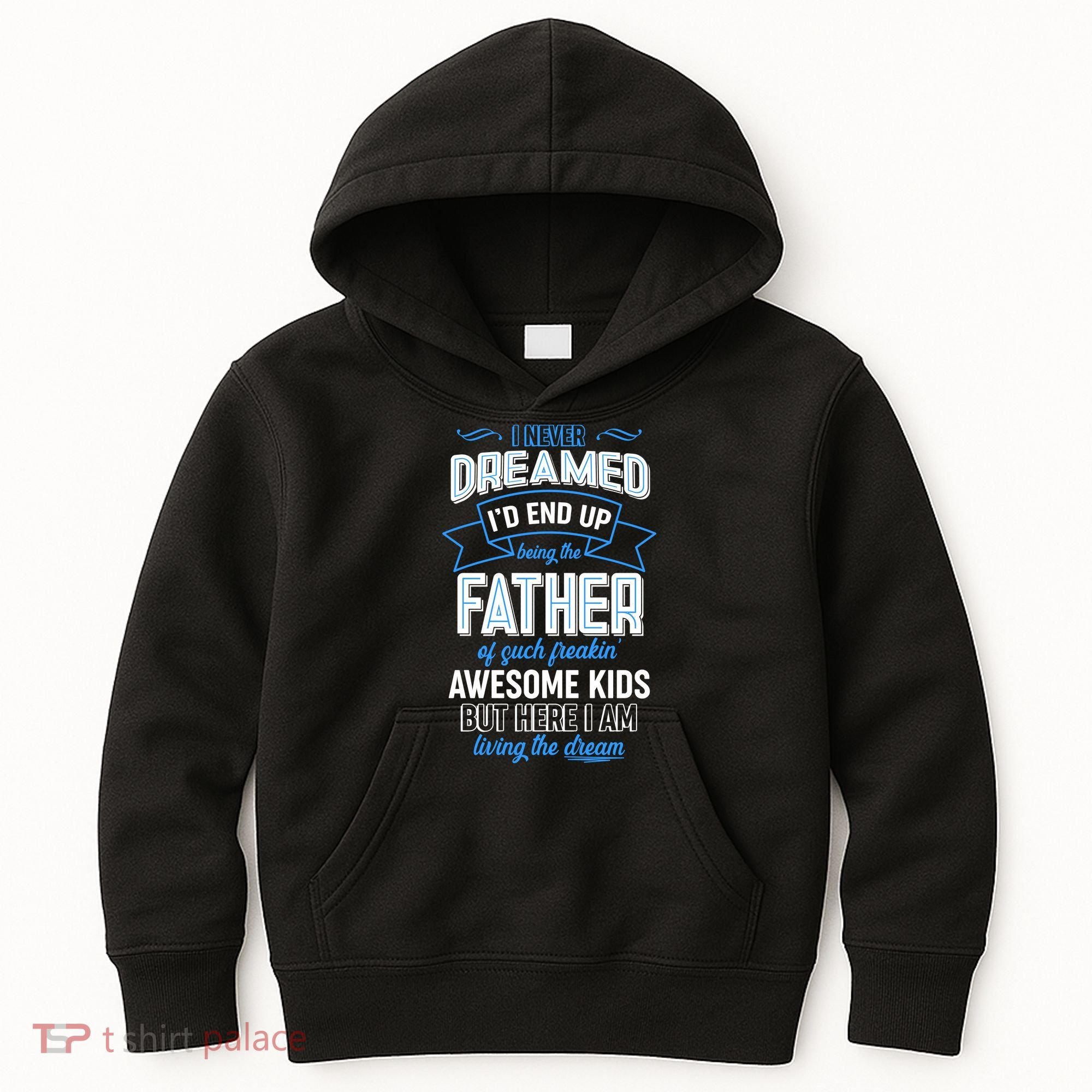 I Never Dreamed I'd End Up Being The Father Of Awesome Kids Kids Hoodie