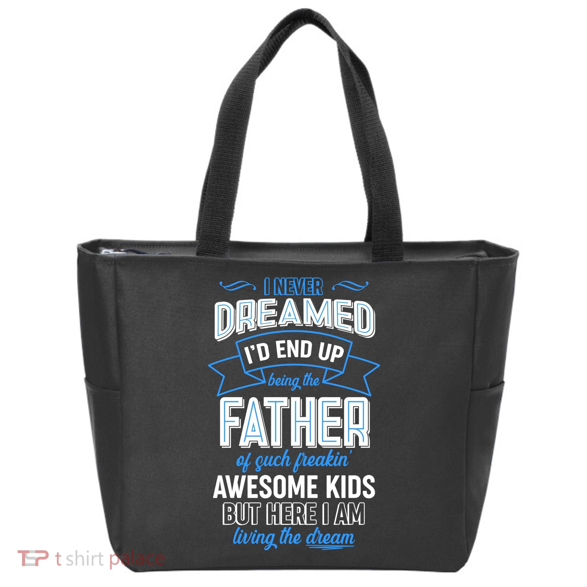 I Never Dreamed I'd End Up Being The Father Of Awesome Kids Tote Bag
