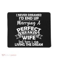 I Never Dreamed I'd End Up Marrying A Perfect Wife Mousepad thumb 0
