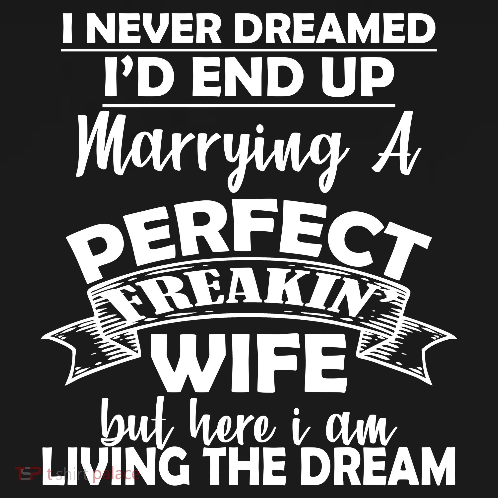 I Never Dreamed I'd End Up Marrying A Perfect Wife Mousepad