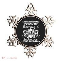 I Never Dreamed I'd End Up Marrying A Perfect Wife Ornament thumb 0
