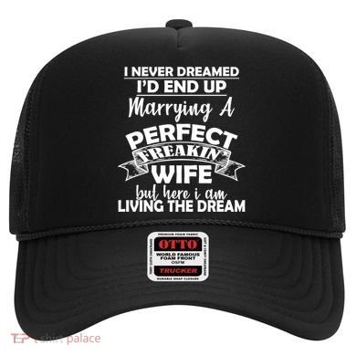 I Never Dreamed I'd End Up Marrying A Perfect Wife Hat