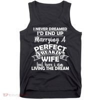 I Never Dreamed I'd End Up Marrying A Perfect Wife Tank Top thumb 0