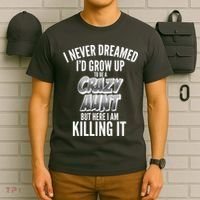 I Never Dreamed I'd Grow Up to be a Crazy Aunt T-Shirt thumb 6
