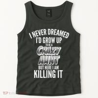 I Never Dreamed I'd Grow Up to be a Crazy Aunt Tank Top thumb 2