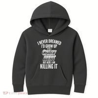 I Never Dreamed I'd Grow Up to be a Crazy Aunt Kids Hoodie thumb 0