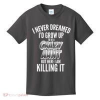 I Never Dreamed I'd Grow Up to be a Crazy Aunt Kids T-Shirt thumb 0