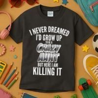 I Never Dreamed I'd Grow Up to be a Crazy Aunt Kids T-Shirt thumb 3
