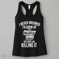 I Never Dreamed I'd Grow Up to be a Crazy Dad Women's Tank Top thumb 3