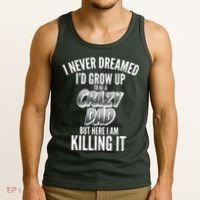 I Never Dreamed I'd Grow Up to be a Crazy Dad Tank Top thumb 3