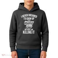 I Never Dreamed I'd Grow Up to be a Crazy Dad Kids Hoodie thumb 4