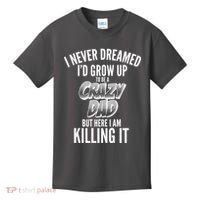 I Never Dreamed I'd Grow Up to be a Crazy Dad Kids T-Shirt thumb 0