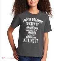 I Never Dreamed I'd Grow Up to be a Crazy Dad Kids T-Shirt thumb 2