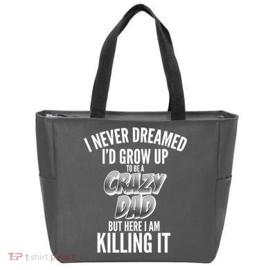 I Never Dreamed I'd Grow Up to be a Crazy Dad Bag