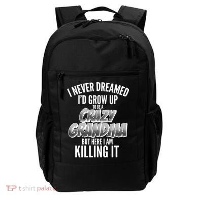 I Never Dreamed I'd Grow Up to be a Crazy Grandma Backpack