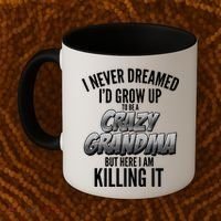 I Never Dreamed I'd Grow Up to be a Crazy Grandma Coffee Mug thumb 2