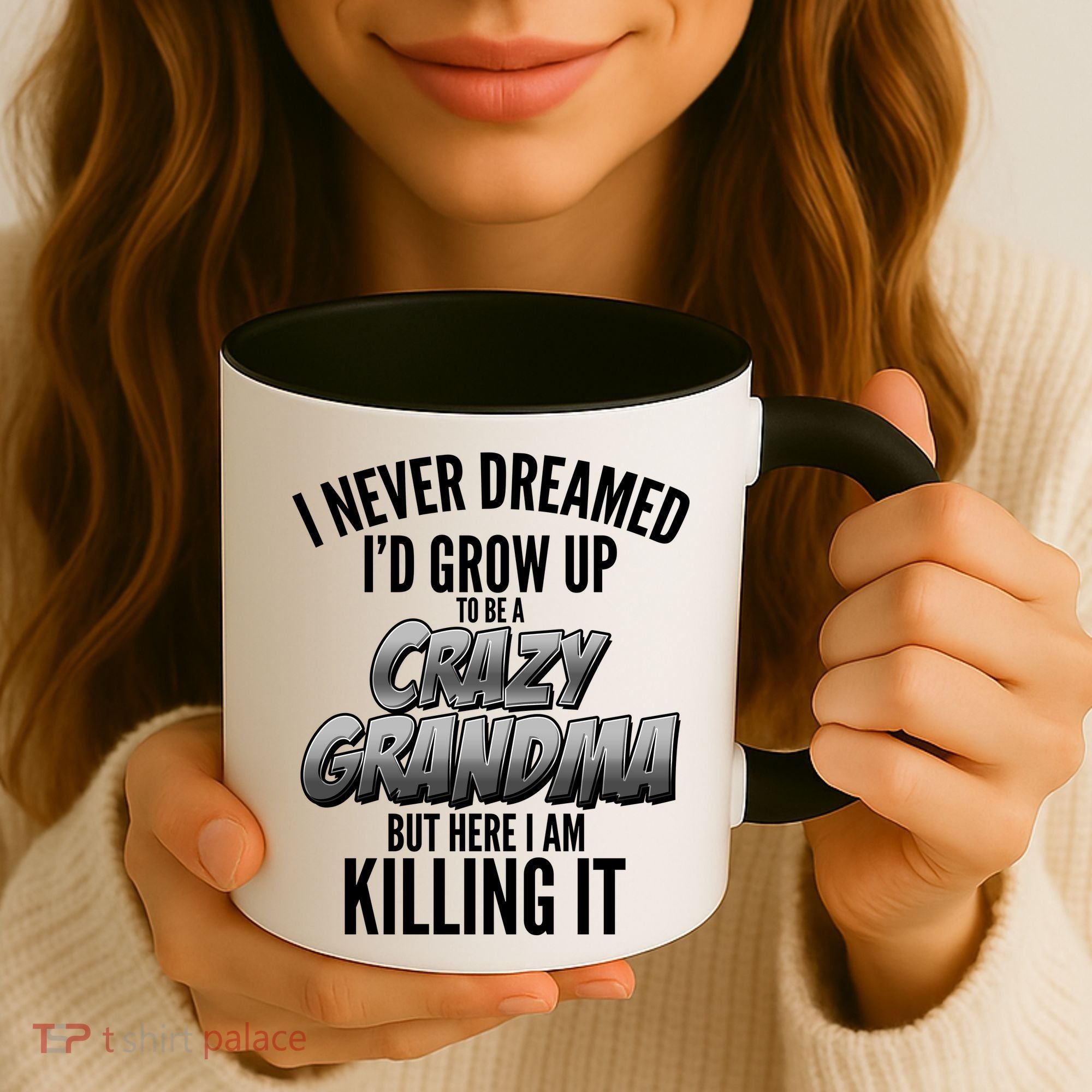 I Never Dreamed I'd Grow Up to be a Crazy Grandma Coffee Mug