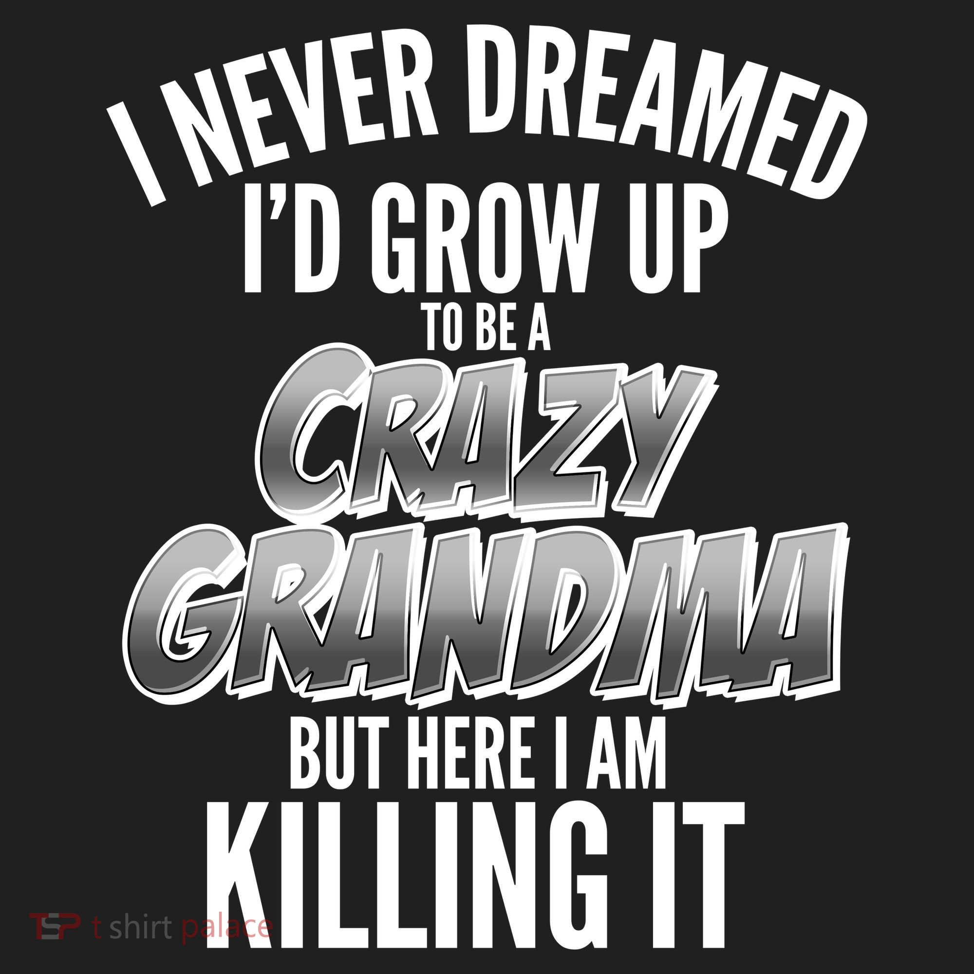 I Never Dreamed I'd Grow Up to be a Crazy Grandma Hat