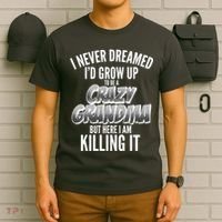 I Never Dreamed I'd Grow Up to be a Crazy Grandma T-Shirt thumb 6