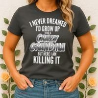 I Never Dreamed I'd Grow Up to be a Crazy Grandma Women's T-Shirt thumb 2