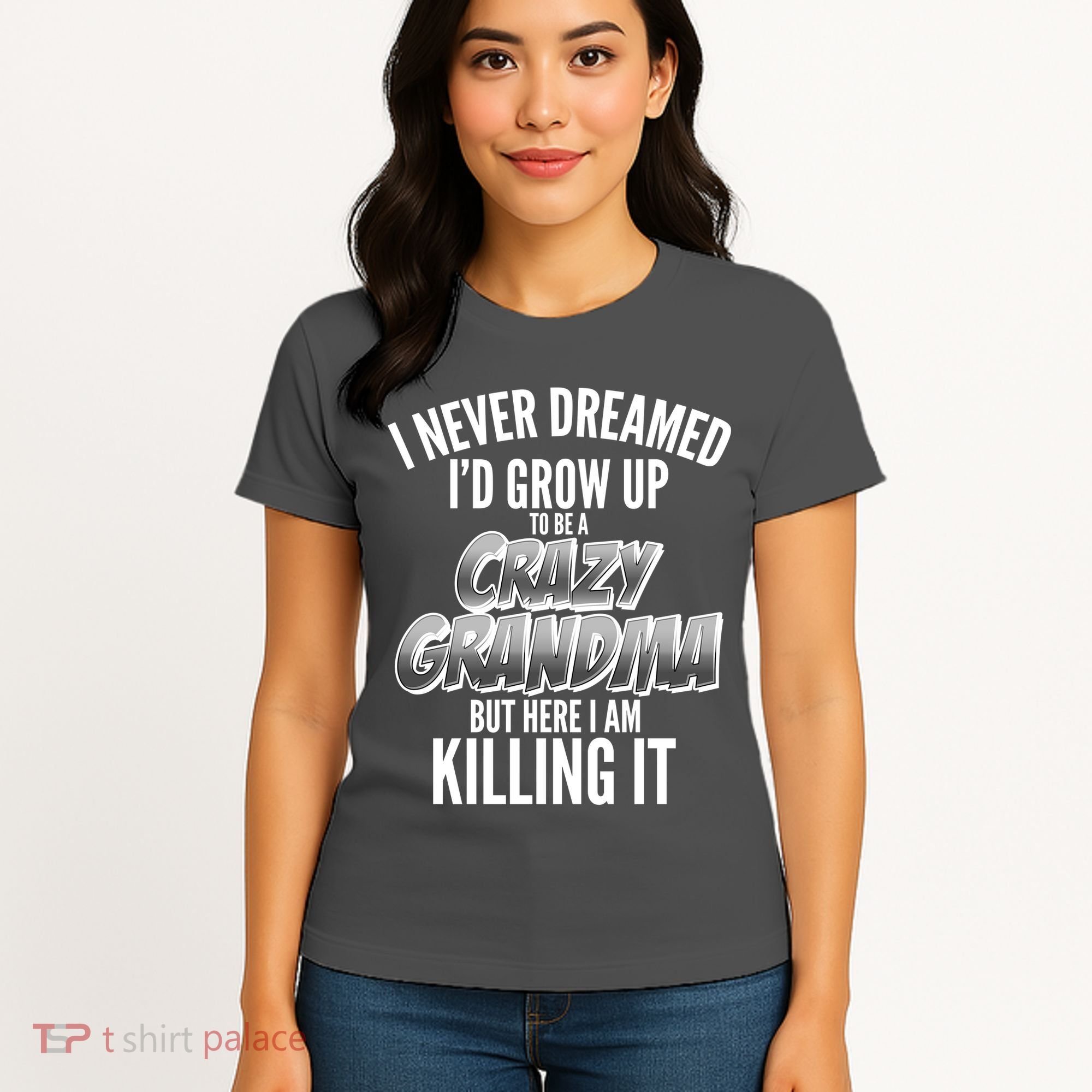 I Never Dreamed I'd Grow Up to be a Crazy Grandma Women's T-Shirt