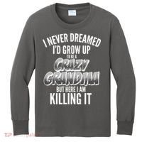I Never Dreamed I'd Grow Up to be a Crazy Grandma Kids Long Sleeve Shirt thumb 0