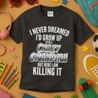 I Never Dreamed I'd Grow Up to be a Crazy Grandma Kids T-Shirt thumb 3